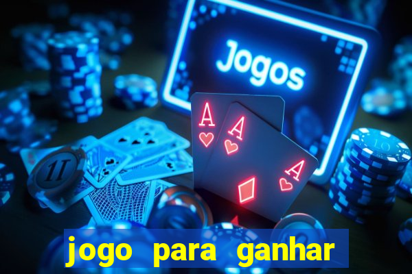 jogo para ganhar dinheiro de verdade sem depositar nada